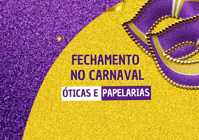 Confira o fechamento das óticas e papelarias no Carnaval