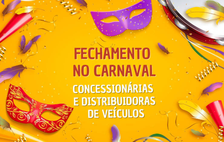 Carnaval está chegando! Como fica o fechamento das concessionárias de veículos durante a folia?